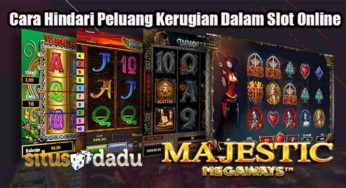 Cara Hindari Peluang Kerugian Dalam Slot Online