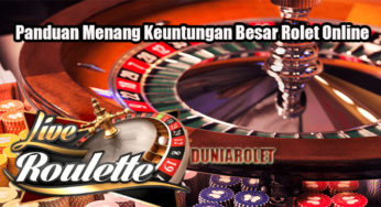 Panduan Menang Keuntungan Besar Rolet Online