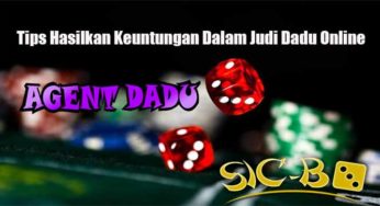 Tips Hasilkan Keuntungan Dalam Judi Dadu Online